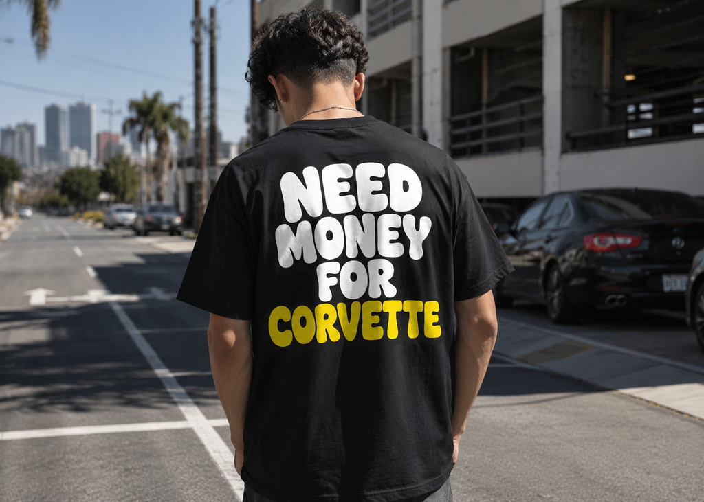 Need Money For Corvette — Cruizin Tee