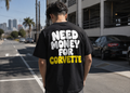 Need Money For Corvette — Cruizin Tee